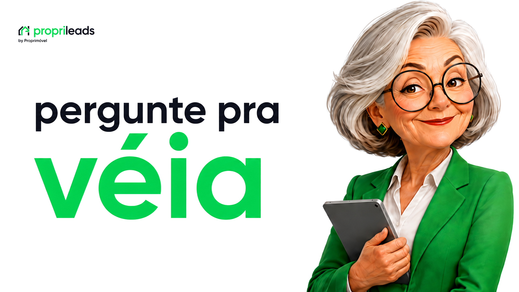 Campanha pergunte pra véia do PropriLeads